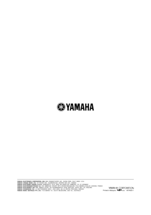 Page 67YAMAHA  ELECTRONICS  CORPORATION,  USA  6660  ORANGETHORPE  AVE.,  BUENA  PARK,  CALIF.  90620,  U.S.A.
YAMAHA  CANADA  MUSIC  LTD.  135  MILNER  AVE.,  SCARBOROUGH,  ONTARIO  M1S  3R1,  CANADA
YAMAHA  ELECTRONIK  EUROPA  G.m.b.H.  SIEMENSSTR.  22-34,  25462  RELLINGEN  BEI  HAMBURG,  F.R.  OF  GERMANY
YAMAHA  ELECTRONIQUE FRANCE  S.A.  RUE  AMBROISE  CROIZAT  BP70  CROISSY-BEAUBOURG  77312  MARNE-LA-VALLEE  CEDEX02,  FRANCE
YAMAHA  ELECTRONICS  (UK)  LTD.  YAMAHA  HOUSE,  200  RICKMANSWORTH  ROAD...