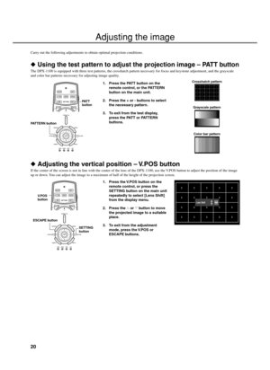 Page 2420
Select an image for projection
Carry out the following adjustments to obtain optimal projection conditions.
 Adjusting the vertical position – V.POS  button
If the center of the screen is not in line with the center of the lens of the DPX-1100, use the V.POS button to adjust the position of the image
up or down. You can adjust the image to a maximum of half of the height of the projection screen.
1. Press the V.POS button on the
remote control, or press the
SETTING button on the main unit
repeatedly...