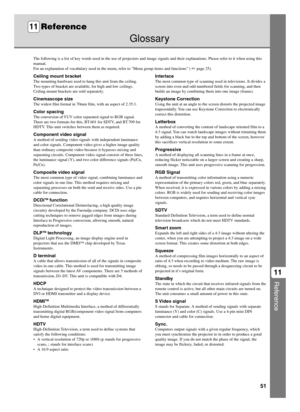 Page 5551
Reference
11
Glossary
The following is a list of key words used in the use of projectors and image signals and their explanations. Please refer to it when using this
manual.
For an explanation of vocabulary used in the menu, refer to Menu group items and functions” (  page 25).
11Reference
Ceiling mount bracket
The mounting hardware used to hang this unit from the ceiling.
Two types of bracket are available, for high and low ceilings.
Ceiling mount brackets are sold separately.
Cinemascope size
The...