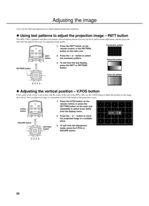 Page 2420
Select an image for projection
Carry out the following adjustments to obtain optimal projection conditions.
 Adjusting the vertical position – V.POS  button
If the center of the screen is not in line with the center of the lens of the DPX-1200, use the V.POS button to adjust the position of the image
up or down. You can adjust the image to a maximum of half of the height of the projection screen.
1. Press the V.POS button on the
remote control, or press the
SETTING button on the main unit
repeatedly...