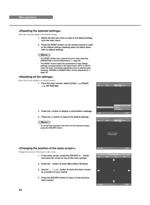 Page 4844 
Reset the selected settings to the default settings.
VIDEOESC : Return
Image
Memory 1 Signal Initial SetupMove Menu Window
VIDEO
Image
Memory 4 Signal Initial SetupMove Menu Window
Press        to reset 
to factory settings.
ESC : Return
1. Select the item you wish to reset to the default setting
from the main menu.
2. Press the RESET button on the remote control to reset
to the default setting (resetting does not affect items
with no default setting).
Memo
•The RESET button has a special function...
