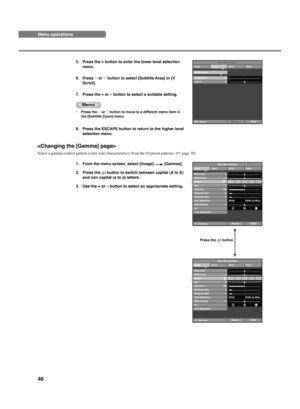 Page 5046
5. Press the + button to enter the lower level selection
menu.
6. Press h or g button to select [Subtitle Area] or [V
Scroll].
7. Press the + or – button to select a suitable setting.
Memo
•Press the h or g button to move to a different menu item in
the [Subtitle Zoom] menu.
8. Press the ESCAPE button to return to the higher level
selection menu.
VIDEO
Image Signal Initial SetupMove Menu Window
Memory 1
ESC : Return
Subtitle AreaV Scroll0
0
Subtitle Zoom
Press the  button
1. From the menu screen,...