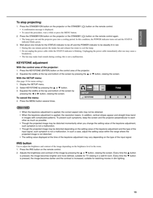 Page 19Downloaded from www.Manualslib.com manuals search engine 15
To stop projecting:
1. Press the STANDBY/ON button on the projector or the STANDBY ( ) button on the remote control.
 A confirmation message is displayed.
 To cancel the procedure, wait  a while or press the MENU button.
2. Press the STANDBY/ON button on the projector or  the STANDBY ( ) button on the remote control again.
 The lamp goes out and the projec tor goes into a cooling period. In this conditi on, the POWER indicator turns red and...