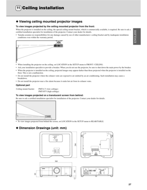 Page 31Downloaded from www.Manualslib.com manuals search engine 27
◆Viewing ceiling mounted projector images
To view images projected by the ceiling mounted projector from the front:
When the projector is installed on the ceiling, the special ceiling mount bracket, which is commercially available, is required . Be sure to ask a 
certified installation specialist  for installation of the projector.  Contact your dealer for details.
 Yamaha assumes no responsibilities for any da mage caused by use of other...