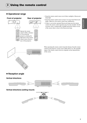 Page 117
◆Operational range
 Keep the remote control sensor out  of direct sunlight or fluorescent 
lamp light.
 Keep the remote control sensor at  least 2 m away from fluorescent 
lamps. Otherwise, the remo te control may malfunction.
 If there is an inverter-operated  fluorescent lamp near the remote 
control, the remote control operati on may become unstable. On this 
occasion, stick a commercially av ailable protection sticker on one 
of the sensors that is closer to the fluorescent lamp.
When operating...