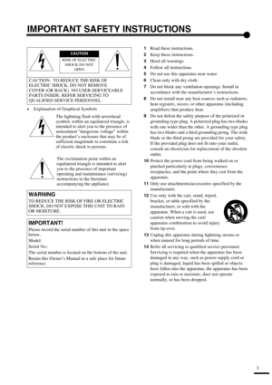 Page 2I
IMPORTANT SAFETY INSTRUCTIONS
•
•• •Explanation of Graphical Symbols
1Read these instructions.
2Keep these instructions.
3Heed all warnings.
4Follow all instructions.
5Do not use this apparatus near water.
6Clean only with dry cloth.
7Do not block any ventilation openings. Install in 
accordance with the manufacturer’s instructions.
8Do not install near any heat sources such as radiators, 
heat registers, stoves, or other apparatus (including 
amplifiers) that produce heat.
9Do not defeat the safety...