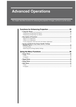 Page 231
Advanced Operations
This chapter describes functions for enhancing the projection of images, and how to use the menus.
Functions for Enhancing Projection ............................................. 20
•
•• •Using the Menus ......................................................................................................... 20
Displaying and Operating Full Menus ............................................................................................20
Displaying and Operating Line Menus...