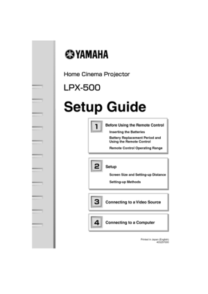 Page 69Connecting to a Video Source
Connecting to a Computer Setup
Screen Size and Setting-up Distance
Setting-up Methods
Battery Replacement Period and 
Using the Remote Control
Remote Control Operating Range
Before Using the Remote Control
Inserting the Batteries
Printed in Japan (English)
403257000
Essen SET UP GUIDE English-hyoshi 