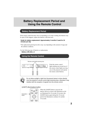 Page 71[LIGHT] (illumination) button
When the [LIGHT] button is pressed, the 
buttons shown in colour in the illustration at left 
are illuminated for 10 seconds. If you press the 
[LIGHT] button again during this 10-second 
period, the illumination continues for another 
10 seconds.
Using the Remote Control
Do not allow sunlight or light from fluorescent lamps to shine directly 
onto the projectors remote control light-receiving area, otherwise it may 
interfere with the reception of signals from the remote...