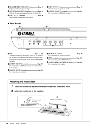 Page 1414Tyros5  Owner’s Manual
@9REGISTRATION MEMORY buttons ........... Page 85
Registers and recalls panel setups.
#0 ONE TOUCH SETTING button s................... Page 56
Calls up the appropriate panel settings for the Style.
#1 PART SELECT buttons......... .......................... Page 36
Selects the keyboard parts to be played. #2
PART ON/OFF buttons ................................... Page 38
Turns the keyboard parts on or off.
#3 [USB TO DEVICE] terminal ........................ Page 101
For...