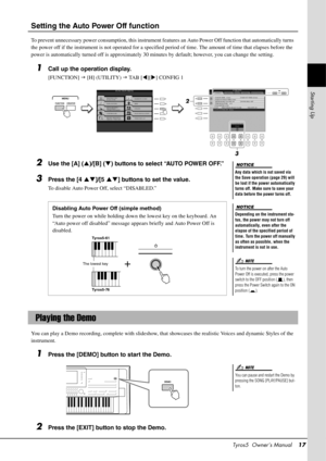 Page 17Tyros5  Owner’s Manual17
Starting Up
Setting the Auto Power Off function
To prevent unnecessary power consumption,  this instrument features an Auto Power Off functio n that automatically turns 
the power off if the instrument is not operated for a specified period of time. The amount of  time that elapses before the 
power is automatically turned off is  approximately 30 minutes by default; however, you can change the setting.
1Call up the operation display.
[FUNCTION]  [H] (UTILITY)   TA B  [ ][]...