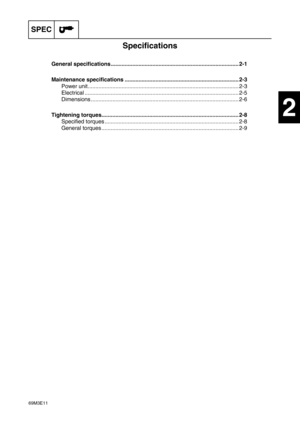 Page 2569M3E11
SPEC
1
2
3
4
5
6
7
8
9
Specifications
General specifications ................................................................................... 2-1
Maintenance specifications .......................................................................... 2-3
Power unit.................................................................................................. 2-3
Electrical .................................................................................................... 2-5
Dimensions...