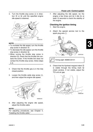 Page 4369M3E113-8
1
2
3
4
5
6
7
8
9
3. Turn the throttle stop screw 2
 in direc-
tion a
 or b
 until the specified engine
idle speed is obtained.
NOTE:
To increase the idle speed, turn the throttle
stop screw in direction a
.
To decrease the idle speed, turn the throttle
stop screw in direction b
.
When turning the throttle stop screw in
direction b
, check that the throttle link con-
tacts the screw. If the throttle link does not
contact the throttle stop screw, follow steps
4–6.
4. Check that the throttle...