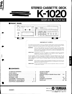 Page 1$
,t^STEREO CASSETTE DECK
K-l 0n
I FRONT PANEL
;
aIJITPORTANT NOTICE
This manual has becn providcd for the use of authorized Yamaha Retailers and their service personnel.It has been assumed that basic servicc proccdures inhcrant to the industry, and more specifically YamahaProducts, are alrcady known and understood by the users, and have thereforc not been rcstatcd.
WARNING: Failure to follow appropriate service and safety procedures whcn servicing this productmay result in personal iniury, dcstruction...