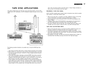 Page 6257
TAPE SYNC APPLICATlONS
This system example shows how Tape Sync can be used with the RX5. It uses the RX5together with a DX7 Synthesizer, an MT1X Multitrack Cassette Recorder, and an audio
mixer.
The following procedure illustrates one possible way of using this MIDI/Tape Sync
system.
1.Edit a Song on the RX5. Initial Tempo or Tempo Change commands can be included.
2. With the RX5 set to Internal Sync, play the Song at the desired tempo, and record
the Tape Sync signal onto track 1 of the MT1X. Tempo...