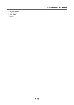 Page 336
CHARGING SYSTEM
8-12
2. Rectifier/regulator
3. A.C.magneto
6. Fuse (main)
7. Battery 