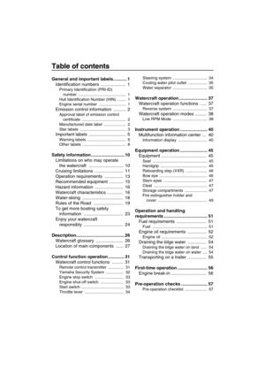 Page 4Table of contents
General and important labels ........... 1
Identification numbers  ....................  1
Primary Identification (PRI-ID) 
number ...........................................  1
Hull Identification Number (HIN) ........  1
Engine serial number  ........................  1
Emission control information  ..........  2
Approval label of emission control 
certificate ........................................  2
Manufactured date label  ....................  2
Star labels...