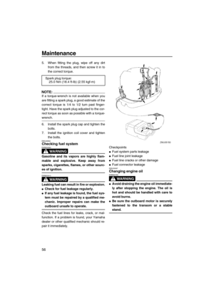 Page 62Maintenance
56
5. When fitting the plug, wipe off any dirt
from the threads, and then screw it in to
the correct torque.
NOTE:
If a torque-wrench is not available when you
are fitting a spark plug, a good estimate of the
correct torque is 1/4 to 1/2 turn past finger-
tight. Have the spark plug adjusted to the cor-
rect torque as soon as possible with a torque-
wrench.
6. Install the spark plug cap and tighten the
bolts.
7. Install the ignition coil cover and tighten
the bolts.
EMU28962Checking fuel...