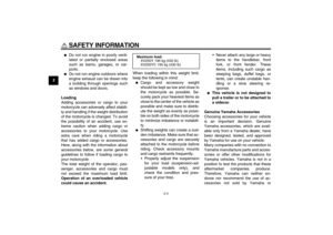 Page 12SAFETY INFORMATION
2-3
2

Do not run engine in poorly venti-
lated or partially enclosed areas
such as barns, garages, or car-
ports.

Do not run engine outdoors where
engine exhaust can be drawn into
a building through openings such
as windows and doors.
Loading
Adding accessories or cargo to your
motorcycle can adversely affect stabili-
ty and handling if the weight distribution
of the motorcycle is changed. To avoid
the possibility of an accident, use ex-
treme caution when adding cargo or...