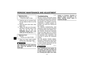 Page 72PERIODIC MAINTENANCE AND ADJUSTMENT
7-37
74. Install the axle nut, and then lower
the rear wheel so that it is on the
ground.
5. Adjust the drive chain slack. (See
page 7-23.)
6. Tighten the axle nut to the speci-
fied torque, and then insert a new
cotter pin into the axle nut.
WARNING! Always use a new
cotter pin for the axle nut.
 [EWA10701]
7. Adjust the brake pedal position
and free play. (See page 7-20.)
WARNING
EWA10660
After adjusting the brake pedal free
play, check the operation of thebrake...