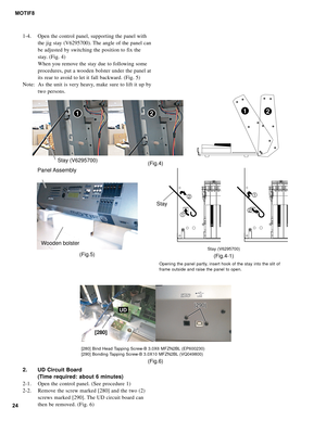 Page 2424MOTIF8
1-4. Open the control panel, supporting the panel with
the jig stay (V6295700). The angle of the panel can
be adjusted by switching the position to fix the
stay. (Fig. 4)
When you remove the stay due to following some
procedures, put a wooden bolster under the panel at
its rear to avoid to let it fall backward. (Fig. 5)
Note: As the unit is very heavy, make sure to lift it up by
two persons.
1122
Stay (V6295700)(Fig.4)
[280] Bind Head Tapping Screw-B 3.0X6 MFZN2BL (EP600230)
[290] Bonding...