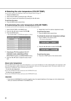 Page 3228
◆Selecting the color temperature (COLOR TEMP.)
You can select a preset color temperature (white tone) using the menu (see page 23).
1. Display the IMAGE menu.
2. Select COLOR TEMP. by pressing the   or   button.
3. Select your desired color temperature by pressing the   or   button.
To exit from the menu:
4. Press the MENU button several times.
◆Customizing the color temperature (COLOR TEMP.)
To customize and store the color temperature, carry out the following procedure.
1. Select COLOR TEMP. in the...