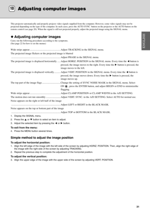 Page 3531
This projector automatically and properly projects video signals supplied from the computer. However, some video signals may not be 
projected depending on the type of the computer. In such cases, press the AUTO SYNC  button on the projector or the AUTO button on the 
remote control (see page 20). When the signal is still not projected properly, adjust the projected image using the SIGNAL menu.
◆Adjusting computer images
Carry out the following procedures according to the symptoms. 
(See page 22 for...