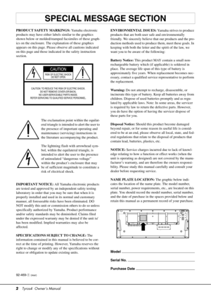 Page 22Tyros4  Owner’s Manual
PRODUCT SAFETY MARKINGS:  Yamaha electronic 
products may have either labels similar to the graphics 
shown below or molded/stamped facsimiles of these graph-
ics on the enclosure. The e xplanation of these graphics 
appears on this page. Please  observe all cautions indicated 
on this page and those indicated in the safety instruction 
section.
The exclamation point  within the equilat-
eral triangle is intended to alert the user to 
the presence of important operating and...