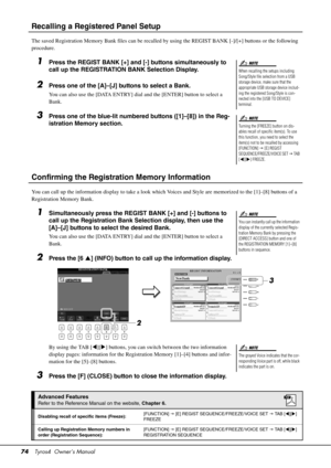 Page 7474Tyros4  Owner’s Manual
Recalling a Registered Panel Setup
The saved Registration Memory Bank files can be recalled by using the REGIST BANK [-]/ [+] buttons or the following 
procedure. 
1Press the REGIST BANK [+] and [-] buttons simultaneously to 
call up the REGISTRATION BANK Selection Display.
2Press one of the [A]–[J] buttons to select a Bank.
You can also use the [DATA ENTRY] dial  and the [ENTER] button to select a 
Bank.
3Press one of the blue-lit numbered buttons ([1]–[8]) in the Reg-
istration...