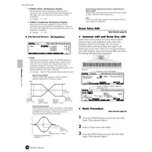 Page 148148MOTIF  Reference
Voice Edit mode  
Reference  Voice mode
•FMOD (Filter Modulation Depth)
Determines the amount (depth) by which the LFO 
waveform varies (modulates) the Filter Cutoff frequency. 
The higher the value, the greater the amount of ﬁlter 
modulation.
❏Settings 0 ~ 127
•AMOD (Amplitude Modulation Depth)
Determines the amount (depth) by which the LFO 
waveform varies (modulates) the amplitude or volume of 
the sound. The higher the value, the greater the amount of 
amplitude modulation....