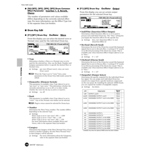 Page 150150MOTIF  Reference
Voice Edit mode  
Reference  Voice mode
●[F6]-[SF2], [SF3], [SF4], [SF5] Drum Common   
Effect Parameter   Inser
tion 1, 2, Reverb, 
Chorus
The number of parameters and values available 
differs depending on the currently selected effect 
type. For more information, see the Effect Type List 
in the separate Data List booklet. 
■Drum Key Edit
●[F1]-[SF1] Drum Key   Oscillator   Wave
From this display you can select the desired wave or 
Normal voice used for the individual Drum key....