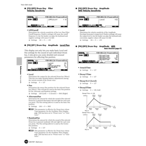 Page 152152MOTIF  Reference
Voice Edit mode  
Reference  Voice mode
●[F3]-[SF2] Drum Key   Filter   
V
elocity Sensitivity
•LPFCutoff 
Determines the velocity sensitivity of the Low Pass Filter 
Cutoff frequency. Positive settings will cause the cutoff 
frequency to rise the harder you play the keyboard and 
negative settings will cause it to fall.
❏Settings -64 ~ 0 ~ +63
●[F4]-[SF1] Drum Key   Amplitude   Level/Pan
This display not only lets you make basic Level and 
Pan settings for the sound of each...