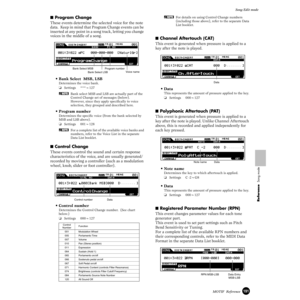 Page 191191MOTIF  Reference
Song Edit mode
Reference  Song mode
■ Program Change
These events determine the selected voice for the note 
data.  Keep in mind that Program Change events can be 
inserted at any point in a song track, letting you change 
voices in the middle of a song.
• Bank Select  MSB, LSB
Determines the voice bank.
❏Settings ***~127 
nBank select MSB and LSB are actually part of the 
Control Change set of messages (below).  
However, since they apply speciﬁcally to voice 
selection, they grouped...