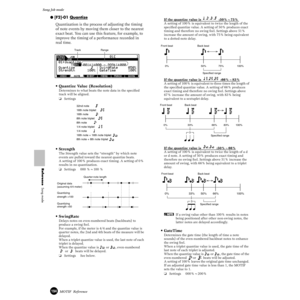 Page 194194MOTIF  Reference
Song Job mode 
Reference  Song mode
● [F2]-01 Quantize
Quantization is the process of adjusting the timing 
of note events by moving them closer to the nearest 
exact beat. You can use this feature, for example, to 
improve the timing of a performance recorded in 
real time.
• Quantize Value (Resolution)
Determines to what beats the note data in the speciﬁed 
track will be aligned.
❏Settings
• Strength
The Strength value sets the “strength” by which note 
events are pulled toward the...