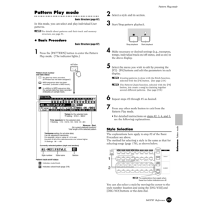 Page 217217MOTIF  Reference
Pattern Play mode
Reference  Pattern mode
Pattern Play mode
Basic Structure (page 67)
In this mode, you can select and play individual User 
patterns.
nFor details about patterns and their track and memory 
structure, see page 51.
◆ Basic Procedure
Basic Structure (page 67)
1 Press the [PATTERN] button to enter the Pattern 
Play mode.  (The indicator lights.)
2 Select a style and its section. 
3 Start/Stop pattern playback. 
4 Make necessary or desired settings (e.g., transpose,...