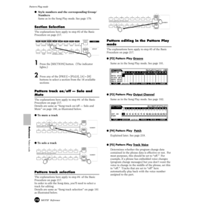 Page 218218MOTIF  Reference
Pattern Play mode  
Reference  Pattern mode
● Style numbers and the corresponding Group/
Numbers
Same as in the Song Play mode. See page 179. 
Section Selection
The explanations here apply to step #2 of the Basic 
Procedure on page 217. 
1 Press the [SECTION] button.  (The indicator 
lights.)
2 Press any of the [PRE1]~[PLG3], [A]~[H] 
buttons to select a section from the 16 available 
sections
Pattern track on/off — Solo and 
Mute
The explanations here apply to step #4  of the Basic...