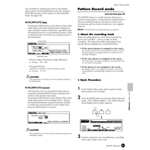 Page 221221MOTIF  Reference
Pattern Record mode
Reference  Pattern mode
The methods for editing each event in the display 
above and for inserting/deleting events (by using the 
[F5]/[F6] buttons) are the same as in the Song Edit 
mode. See page 190.  
● [F6]-[EDIT]-[F2] Copy
Pressing the [SF3] button in the Pattern Chain Edit 
mode calls up the Copy display below, letting you 
copy all pattern chain events from a speciﬁed range 
of measures (source) to a destination location.  Keep 
in mind that this overwrites...