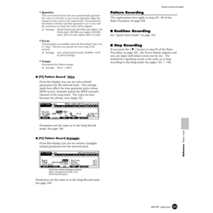 Page 223223MOTIF  Reference
Pattern Record mode
Reference  Pattern mode
• Quantize
This convenient feature lets you automatically quantize 
the notes in real time, as you record. Quantize aligns the 
timing of note events to the nearest beat. This parameter 
determines whether real-time Quantize is on or not, and 
the resolution to which the notes will be aligned.
❏Settings: off, 60 (32nd note), 80 (16th note triplet), 120 
(16th note), 160 (8th note triplet), 240 (8th 
note), 320 (1/4 note triplet), 480 (1/4...