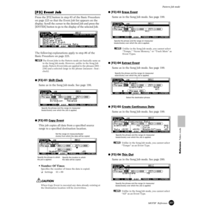 Page 227227MOTIF  Reference
Pattern Job mode
Reference  Pattern mode
[F3] Event Job
Press the [F3] button in step #3 of the Basic Procedure 
on page 225 so that the Event Job list appears on the 
display. Scroll the cursor to the desired Job and press the 
[ENTER] button to go to the display of the selected Job. 
The following explanations apply to step #6 of the 
Basic Procedure on page 225. 
nThe Event Jobs in the Pattern mode are basically same as 
in the Song Job mode. However, unlike in the Song Job 
mode,...