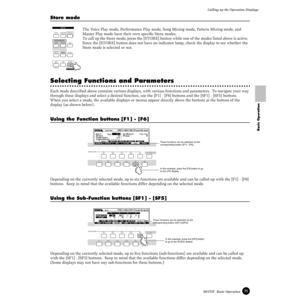 Page 7171MOTIF  Basic OperationCalling up the Operation Displays
Basic Operation
Store mode
The Voice Play mode, Performance Play mode, Song Mixing mode, Pattern Mixing mode, and 
Master Play mode have their own speciﬁc Store modes.  
To call up the Store mode, press the [STORE] button while one of the modes listed above is active.  
Since the [STORE] button does not have an indicator lamp, check the display to see whether the 
Store mode is selected or not.
Selecting Functions and Parameters
Each mode...