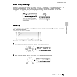 Page 7575MOTIF  Basic OperationDisplay-based Controls
Basic Operation
Note (Key) settings
Several MOTIF parameters let you set a key range for a function — for example, in setting up a keyboard split — by 
specifying certain note values.  You can use the [INC/YES] and [DEC/NO] buttons or data dial to set these 
parameters, or you can directly enter the values from the keyboard by pressing the appropriate keys (as shown 
below). In the example display here, element 1 of a voice is being edited.
Naming
The MOTIF...