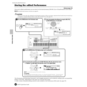 Page 9090MOTIF  Quick Start Guide
Storing the edited Performance 
Quick Start Guide
Storing the edited Performance
Reference (page 176)
Once you’ve edited a performance, you can store it to the internal memory (SRAM). Up to 128 performances can be stored. 
nFor details about memory structure, see page 63. 
When you execute this, the settings for the destination memory will be overwritten. Important data should always be backed up 
to computer, a separate Memory Card or some other storage device. (See page 97.)...