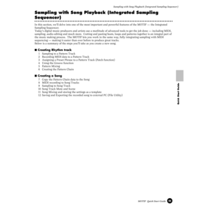 Page 9999MOTIF  Quick Start Guide Sampling with Song Playback (Integrated Sampling Sequencer)
Quick Start Guide
Sampling with Song Playback (Integrated Sampling 
Sequencer)
In this section, we’ll delve into one of the most important and powerful features of the MOTIF — the Integrated 
Sampling Sequencer.
Today’s digital music producers and artists use a mutlitude of advanced tools to get the job done — including MIDI, 
sampling, audio editing and much more.  Cutting and pasting beats, loops and patterns...