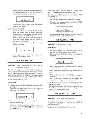 Page 25Should you make  a mistake  during number  entry
(for  instance  forgetting to  start with  a zero for
numbers  under 100), the  display  will show
If  this  occurs,  select Job #01  again and carefully
enter  the right  number.
2 . b : MARK  SEARCH
I f  you  are looking for a  certain Mark previously
input  with  Job #02, enter  the Marks  name using
the  alphabet keys  (= Instrument  keys) and numeric
keys  as explained  for Job  #02 below.
After  the entire  Mark name has been entered  cor-
rectly,...