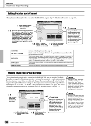 Page 120Style Creator (Digital Recording)
Reference
120TYROS Owner’s Manual118
Editing Data for each Channel
The explanations here apply when you call up the CHANNEL page in step #4 of the Basic Procedure on page 116. 
Making Style File Format Settings
The explanations here apply when you call up the PARAMETER page in step #4 of the Basic 
Procedure on page 116. This display provides a variety of style controls — such as determining 
how the pitch and sound of the recorded style change when playing the chords in...