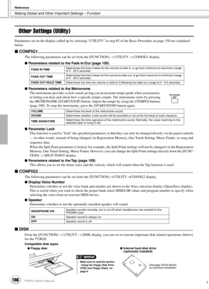 Page 156Making Global and Other Important Settings – Function
Reference
156TYROS Owner’s Manual154
Other Settings (Utility)
Parameters set on the display called up by selecting “UTILITY” in step #2 of the Basic Procedure on page 150 are explained 
below.
 CONFIG1...............................................................................................................................................................
The following parameters can be set from the [FUNCTION] → UTILITY → CONFIG1 display.
...