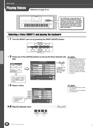 Page 2626
Quick Guide
TYROS Owner’s Manual
Reference on page 78Playing Voices
Selecting a Voice (RIGHT1) and playing the keyboard
1Turn the RIGHT1 part on by pressing the [PART ON/OFF] button. 
2Press one of the [VOICE] buttons to call up the Voice selection dis-
play. 
3Select a Voice. 
4Play the selected voice. 
The TYROS has a huge selection of 
various musical instrument voices 
which you can play. Try out the differ-
ent voices on your own — checking 
the voice name printed above each 
VOICE button on the...