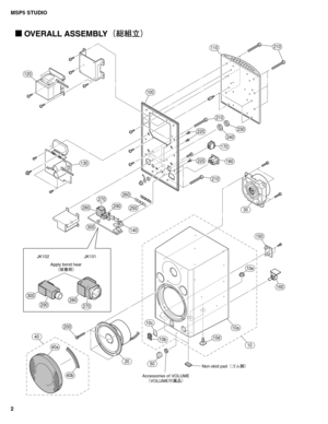 Page 18MSP5 STUDIO
2
 OVERALL ASSEMBLY  ¢
ï
Êq£
Non-skid pad¢°Üm£
10a
10
10b
10c
10d
10e
2050
30
40
40a
40bAccessories of VOLUME
¢70-6.&
Ç
¼£ Apply bond hear
¢
€£N£JK101 JK102
100
110
120
130
140
150
160
170
180
200
210
210
210
220
220
230
240
250
260270
280290
300
270
280290
300 