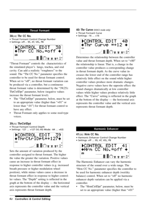 Page 6662
Throat Formant
38
(24): Thr CC No.
•Throat Formant Control Change Number
•Settings: off… 95, AT, VEL, PB
“Throat Formant” controls the  characteristics of
the simulated player’s  lungs, trachea, and oral
cavity. Can add a realistic “roughness” to the
sound. The “Thr CC No.” parameter specifies the
controller to be used for throat formant control.
When set to “off”, no throat formant variation can
be produced via a controller, but a continuous
throat formant value is determined by the “39(25):...