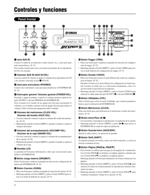 Page 1048
qJack AUX IN
Conecte la salida de un dispositivo audio externo, etc., a este jack (jack
mini estereofónico). (P. 15)
Esto resulta cómodo para tocar con música procedente de un reproductor
de CD o de cassettes.
wVolumen AUX IN (AUX IN VOL)
Con este control de volumen se ajusta el volumen de un reproductor de CD
o de cassettes conectado al jack q AUX  IN.
eJack para auriculares (PHONES)
Conecte unos auriculares a este jack para monitorizar el DTXPRESS III.
(P. 15)
rInterruptor general /Volumen general...